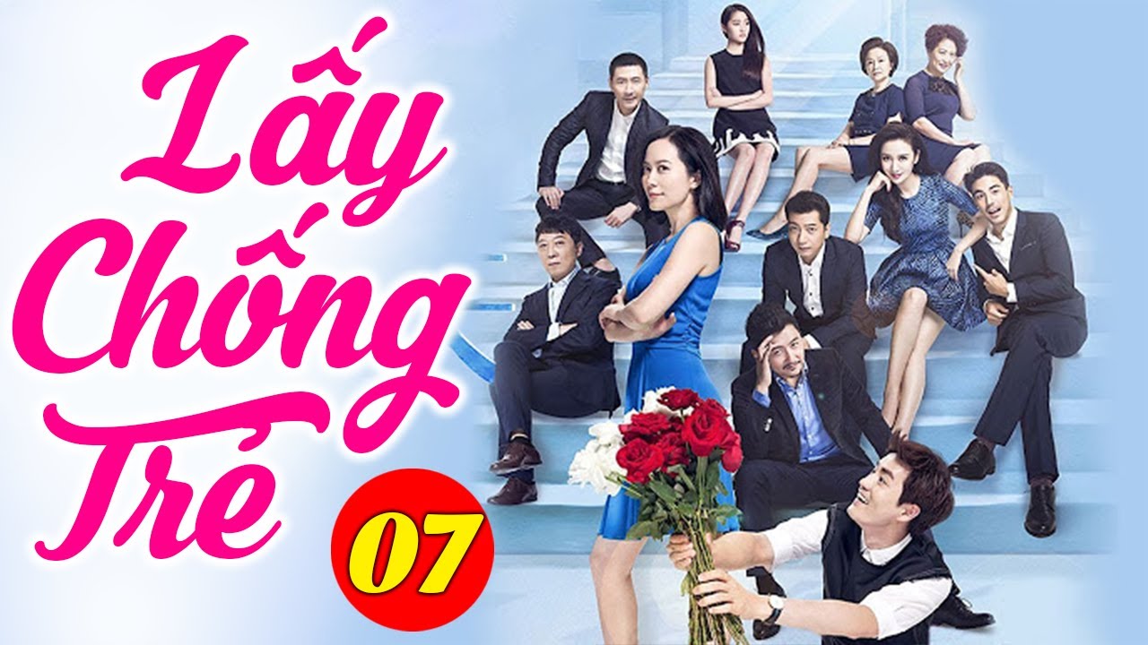 Phim Hay | Lấy Chồng Trẻ - Tập 7 | Phim Bộ T&igrave;nh Cảm Trung Quốc Hay Nhất