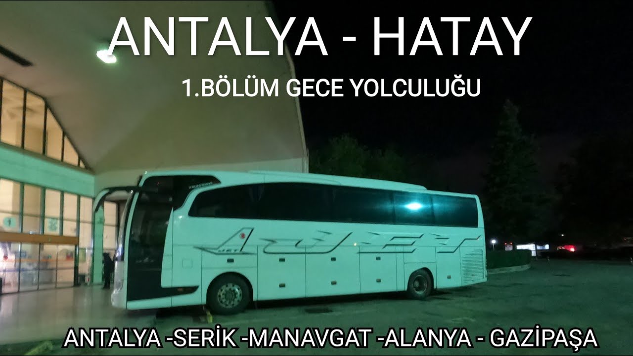 #96 Hatay Jet Turizm | Antalya - Hatay 1.Bölüm | Otobüs Yolculuğu | Bus Travel Turkey