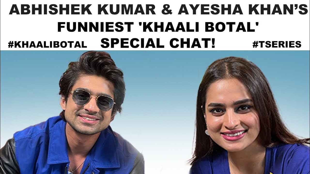 Abhishek Kumar : Ayesha & I Are... | Khaali Botal