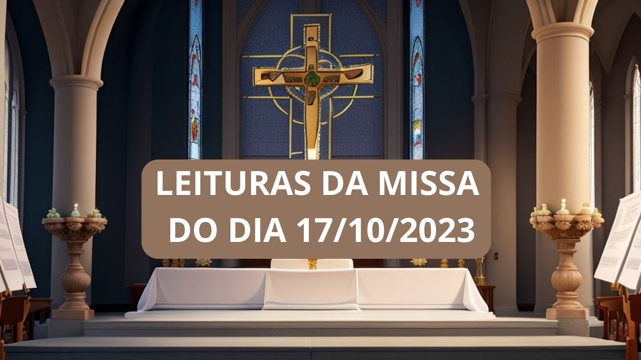 Leituras da Missa de 17 de Outubro de 2023 e Reflex&atilde;o da palavra