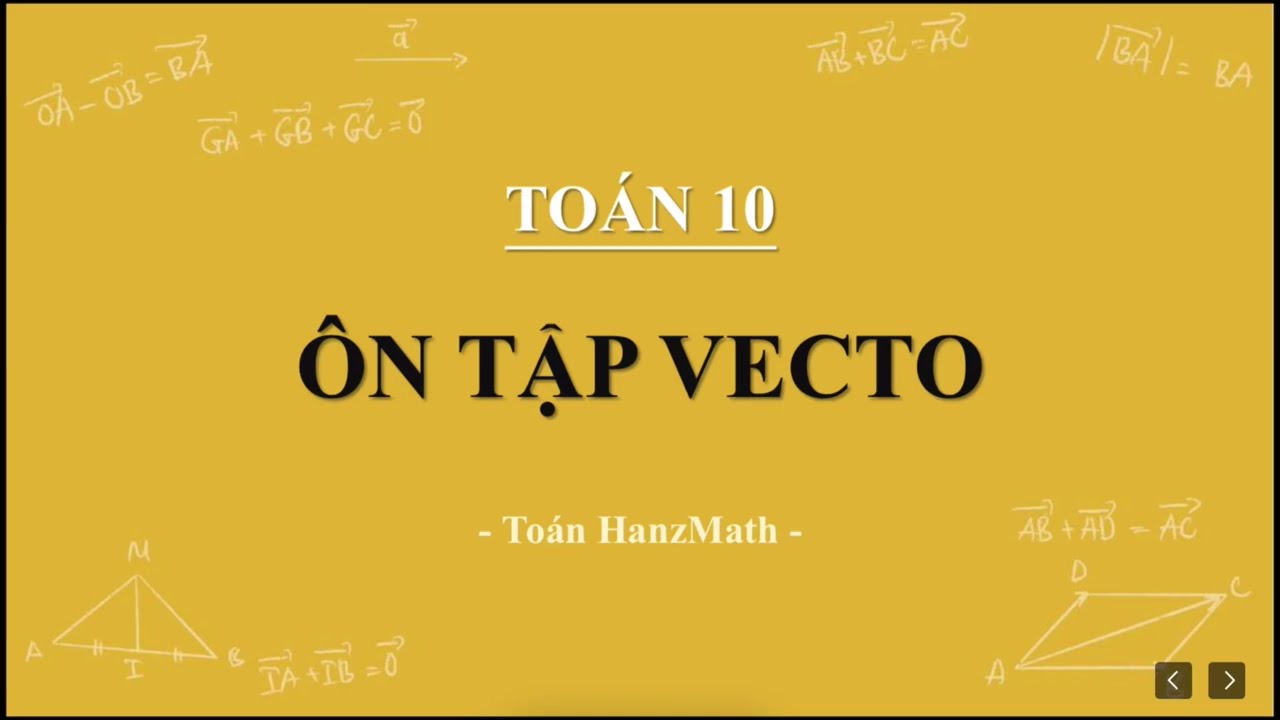 Toán 10| Ôn tập Vecto - Ôn thi cuối học kì 1 