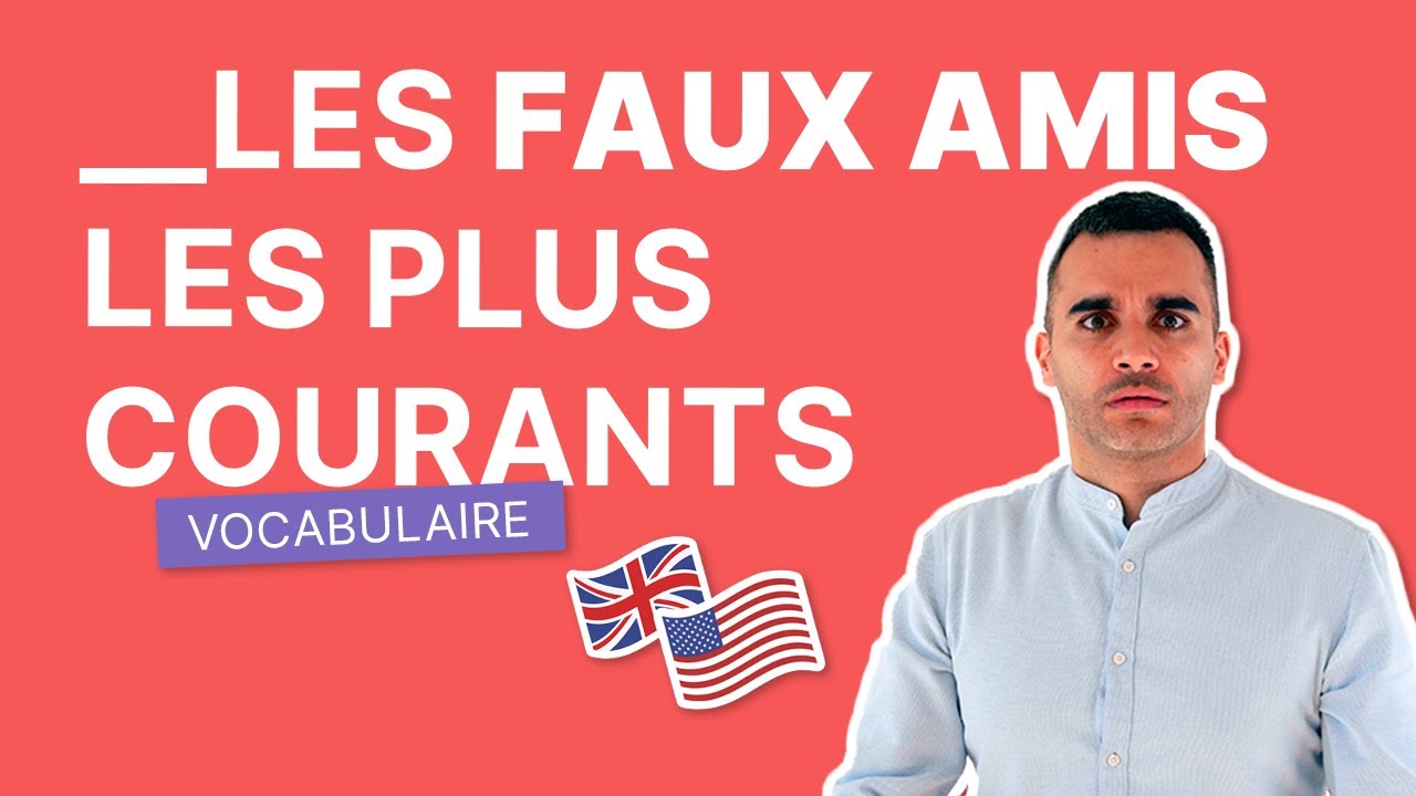 Les 25 Faux-Amis à Connaître Immédiatement en Anglais | Vocabulaire Facile