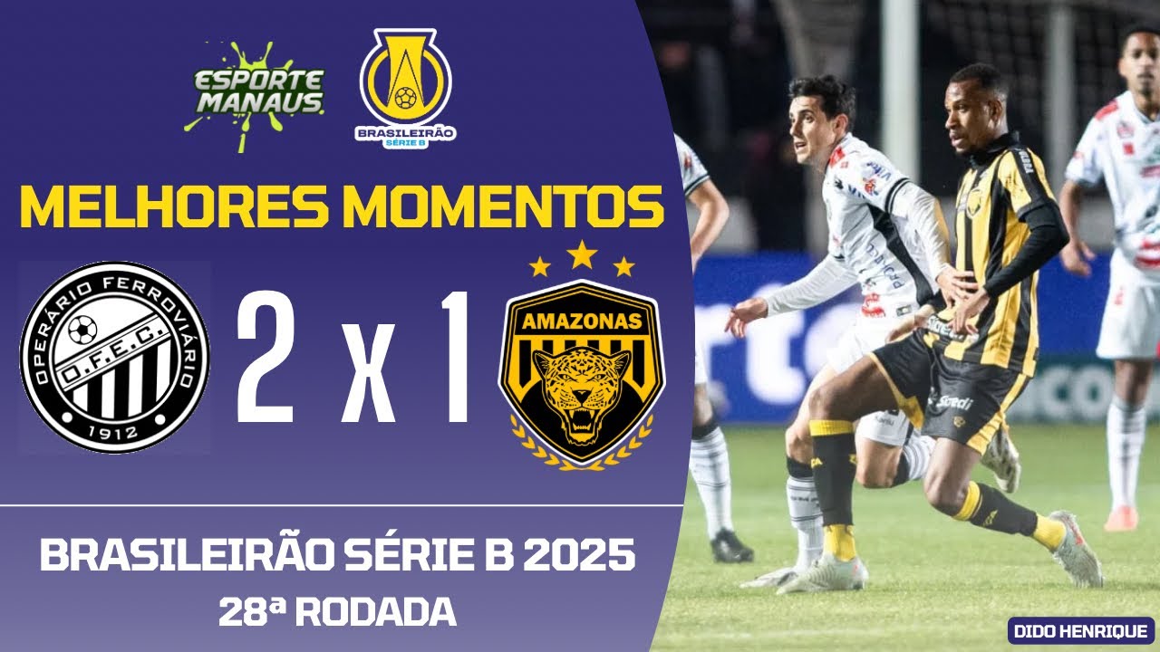 OPER&Aacute;RIO-PR 2 X 1 AMAZONAS | MELHORES MOMENTOS | 28&ordf; RODADA DO BRASILEIR&Atilde;O S&Eacute;RIE B 2025