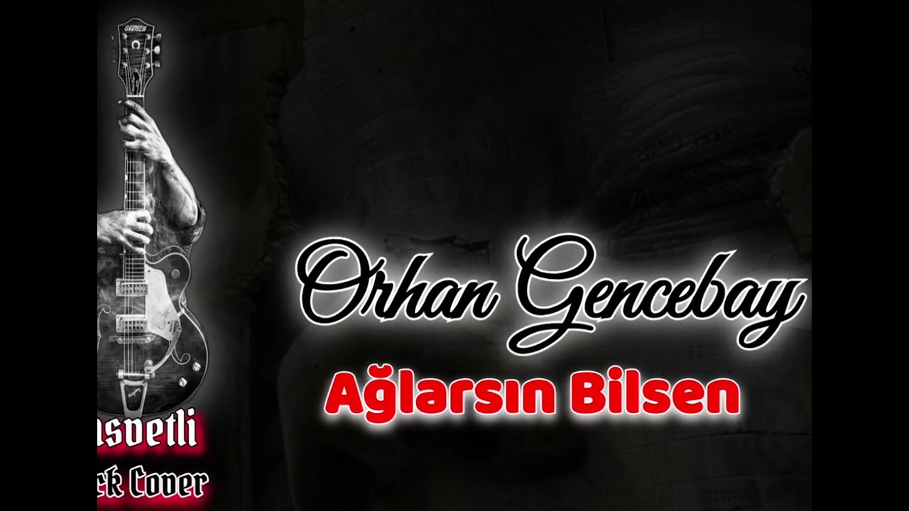 Orhan Gencebay ağlarsın bilsen [kasvetli rock cover]