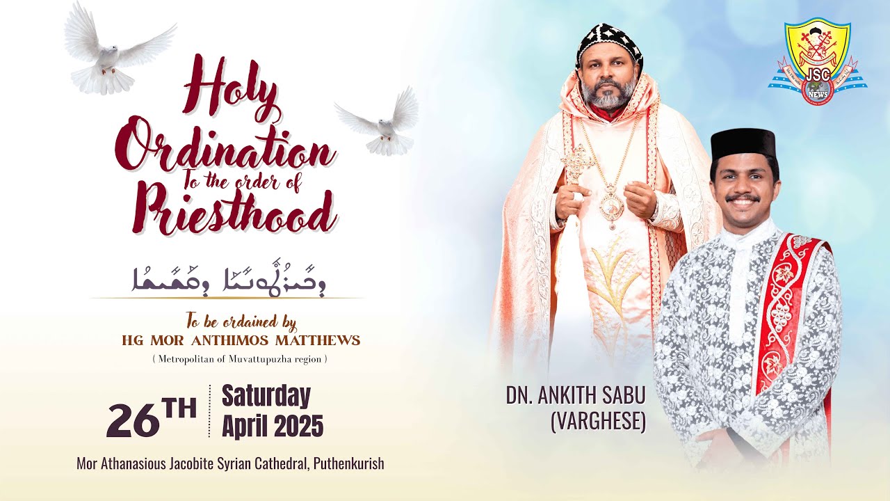 HOLY ORDINATION TO THE ORDER OF PRIESTHOOD - DN. ANKITH SABU | JSC NEWS