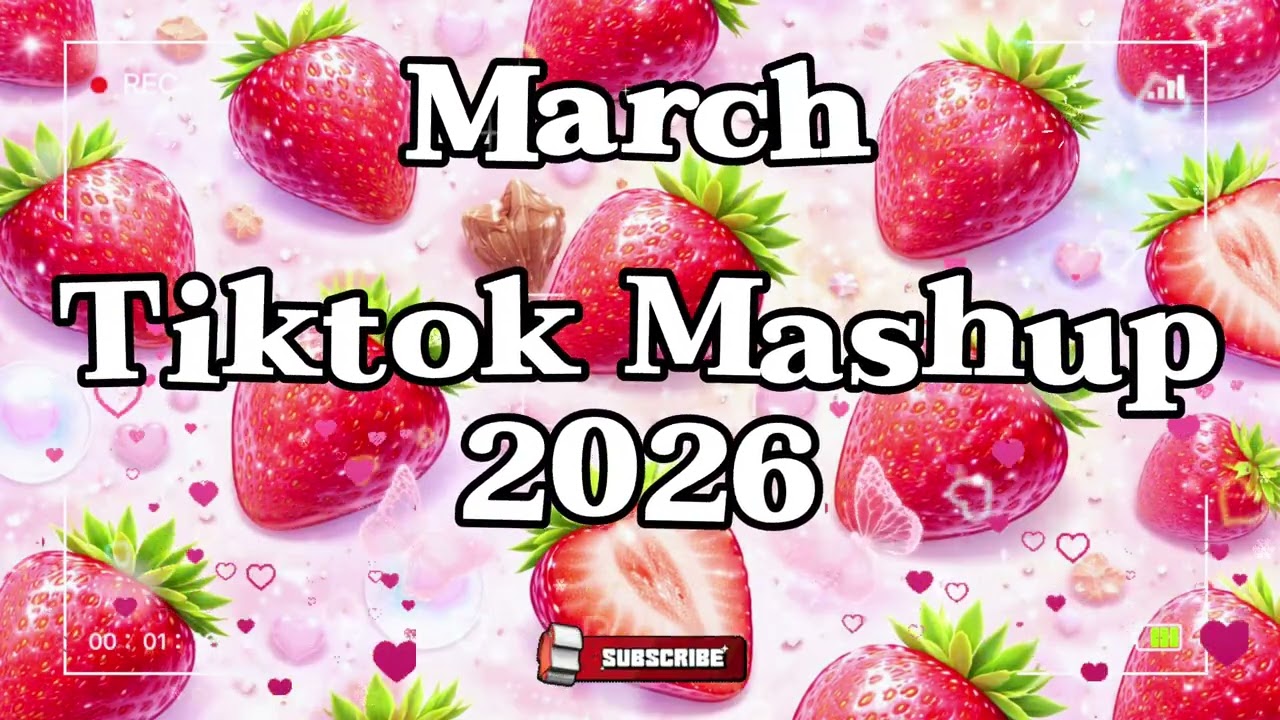 TikTok Mashup March 🍓2026🍓 (Not Clean
