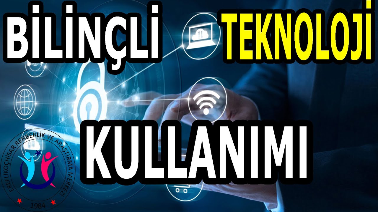BİLİNÇLİ TEKNOLOJİ KULLANIMI|ORTAOKUL-LİSE ÖĞRENCİLERİNE YÖNELİK| 2021