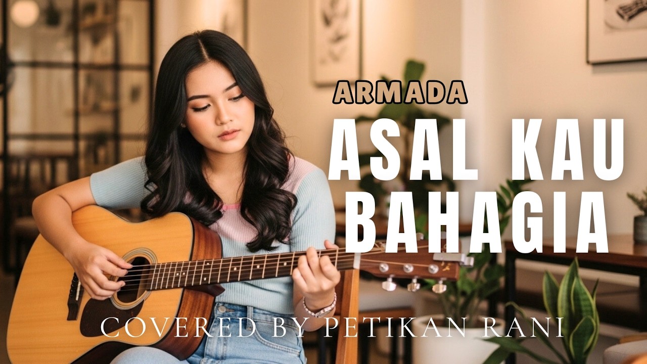 ARMADA-ASAL KAU BAHAGIA|PETIKAN RANI