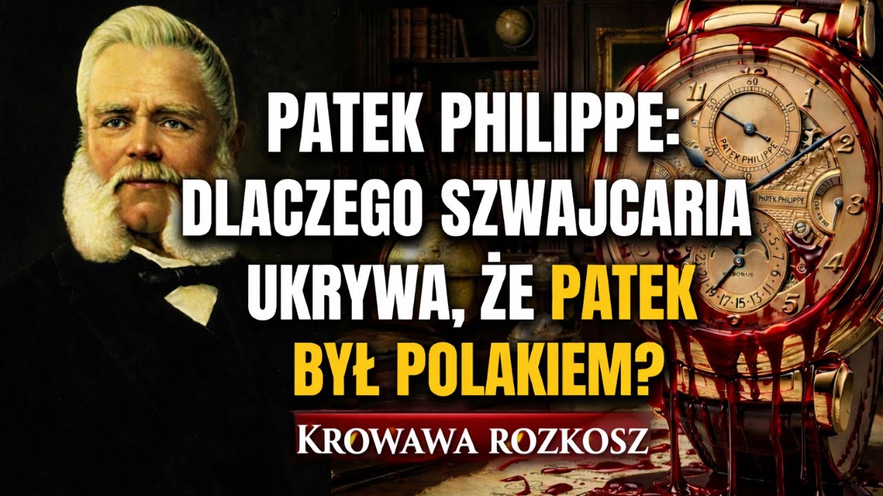 PATEK PHILIPPE. Jak wymazano Polskę z historii. KRWAWY SEKRET najdroższej marki