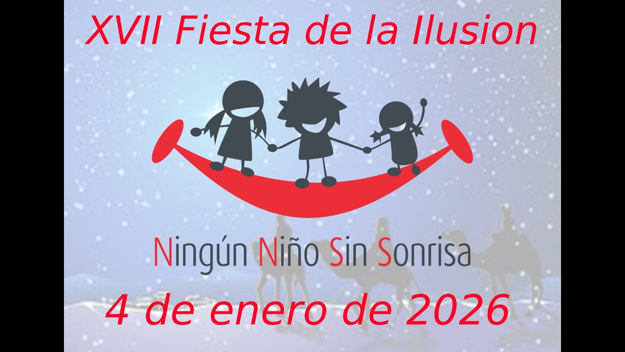 XVII - Fiesta de la Ilusión - 4 enero 2026 - Ningún Niño Sin Sonrisa