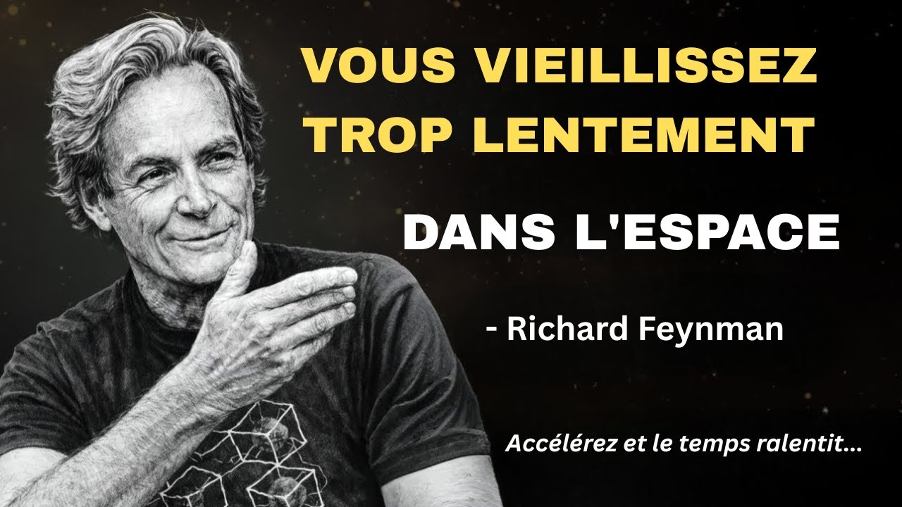 Richard Feynman   La raison pour laquelle vous vieillissez est que vous vous déplacez trop lentement