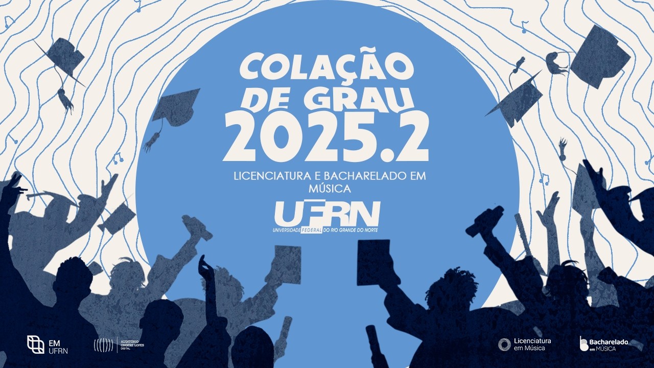 Colação de Grau. Turma 2025.2. Licenciatura e Bacharelado em Música UFRN