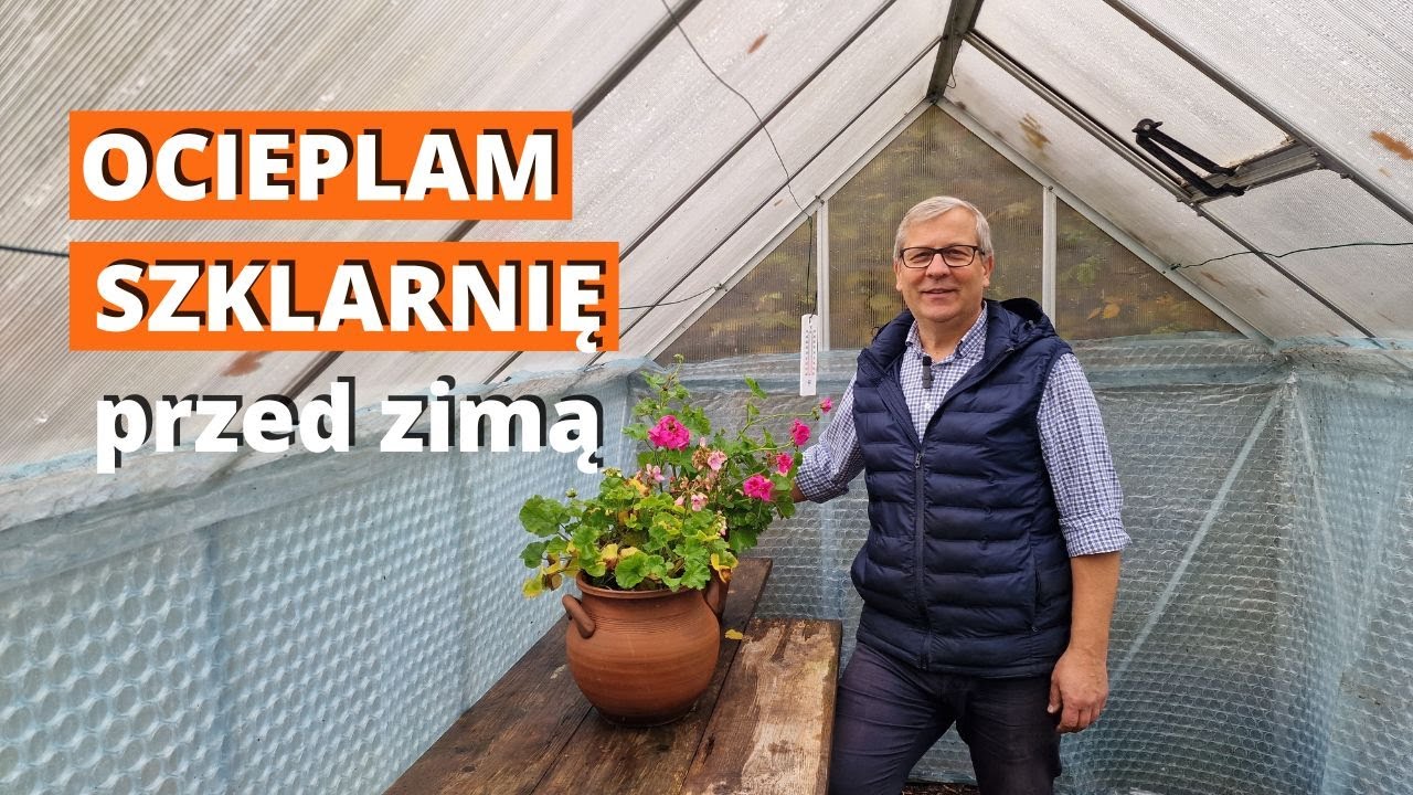 Dlaczego ocieplam szklarnię. Przygotowanie szklarni do zimy.