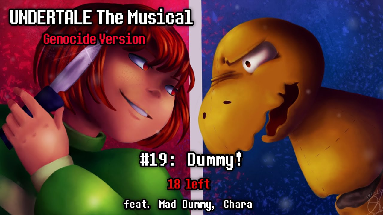 Undertale The Musical: (Genocide Version) - Dummy!