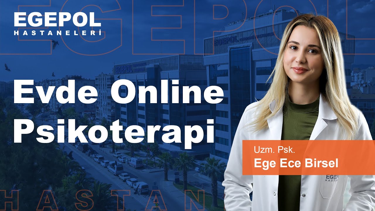 Evde Online Psikoterapi - Uzm. Psk. Ege Ece Birsel