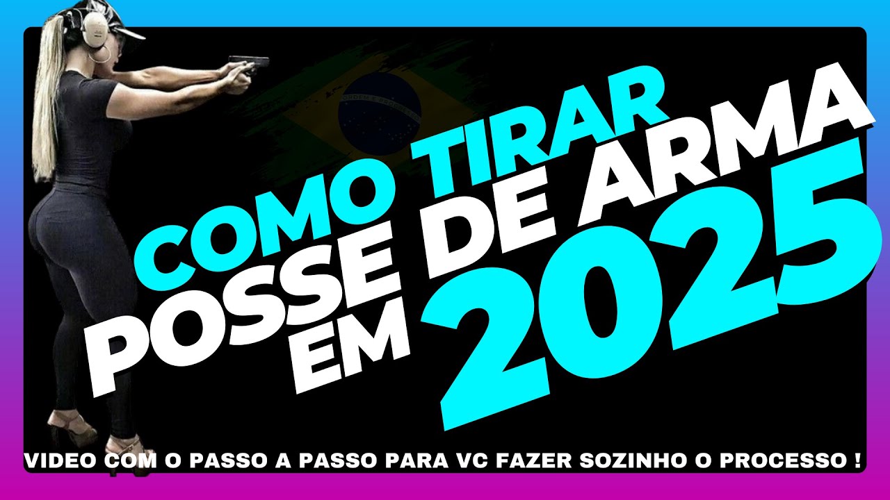 COMO TIRAR A POSSE DE ARMAS EM 2025 | Video Atualizado