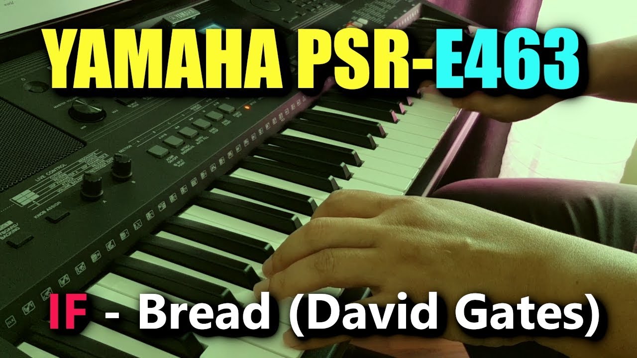 Yamaha PSR-E463 • IF - Bread (David Gates) | Yamaha PSR-EW410
