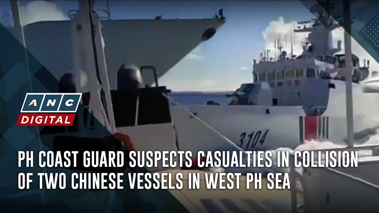 PH coast guard suspects casualties in collision of two Chinese vessels in West PH Sea | ANC
