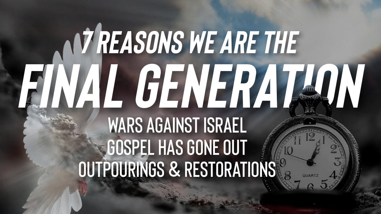 7 Reasons We Are The Final Generation - Wars, The Gospel & Outpourings - PJ Hanley | BOLM