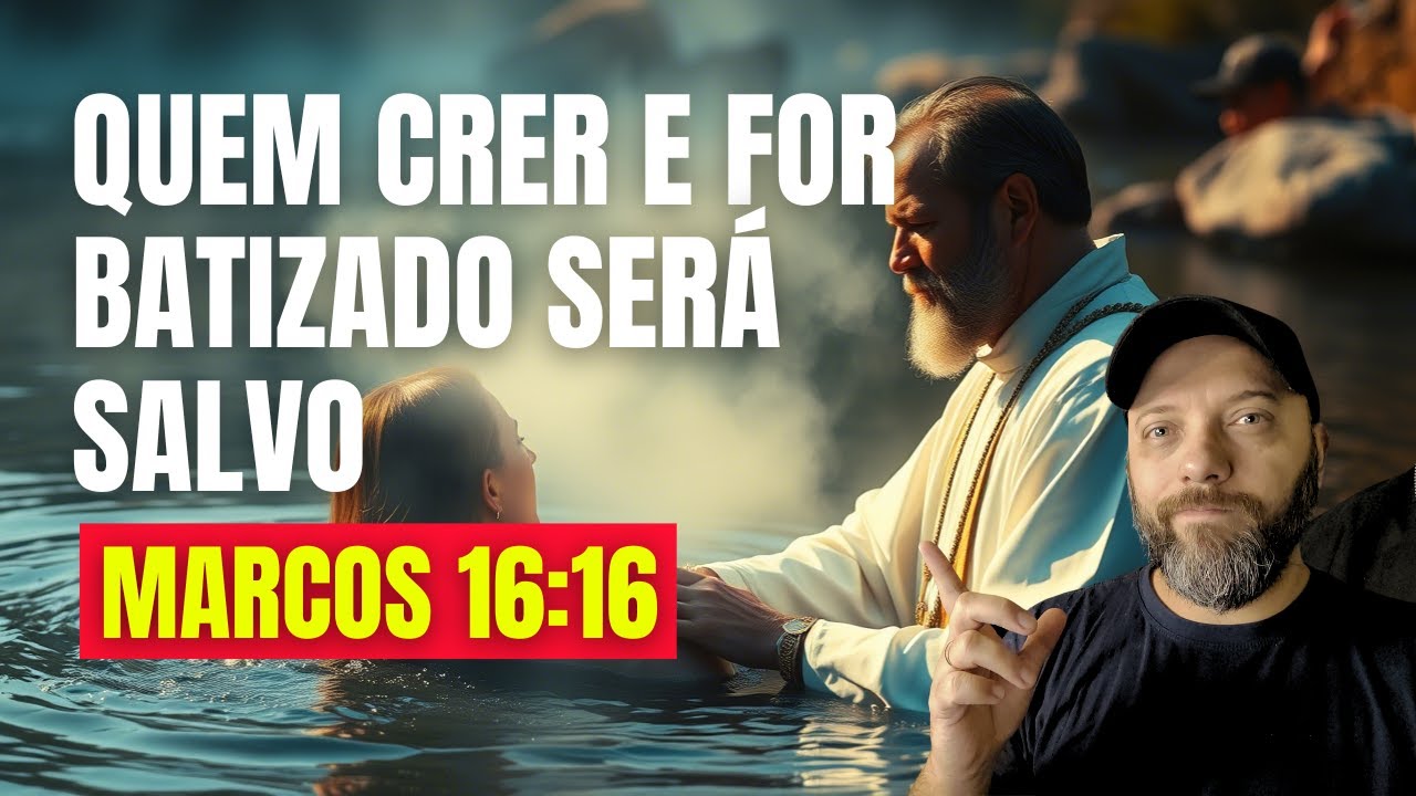 Será Que Marcos 16:16 Está Dizendo Que o Batismo é Obrigatório Para a Salvação?