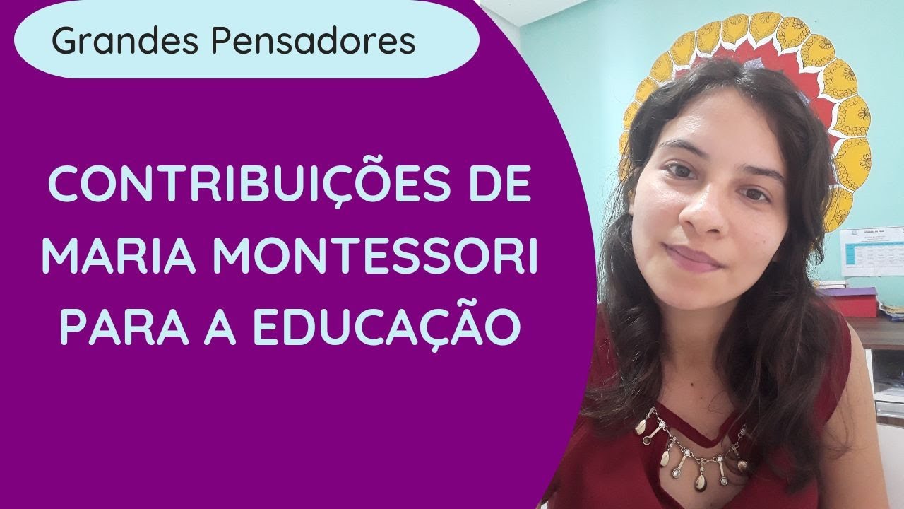 Maria Montessori: contribuições para a educação
