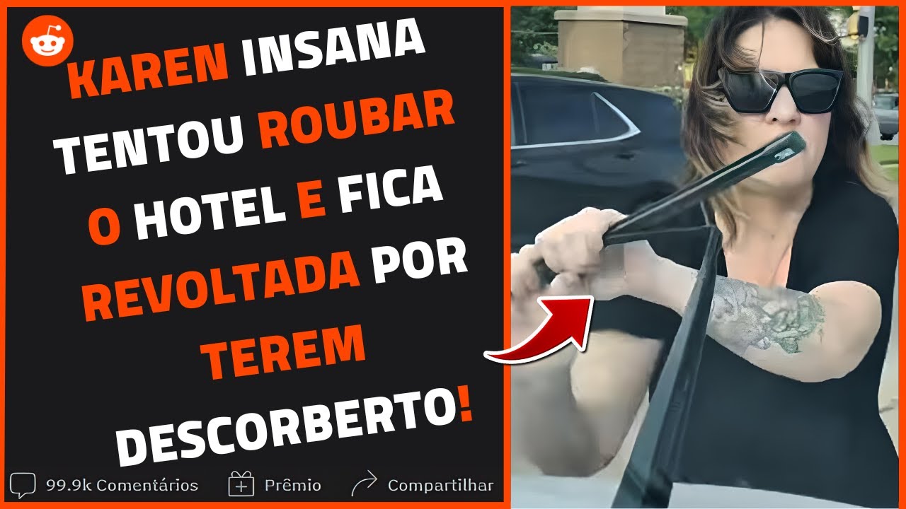 KAREN INSANA TENTA ROUBAR HOTEL E FICA REVOLTADO POR TEREM DESCOBERTO! | Relatos Reddit