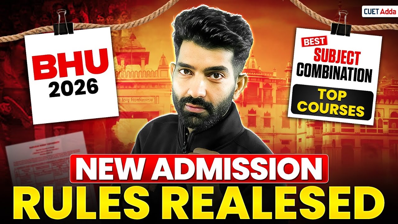 BHU 2026 Admission Process Released?How to Get Into BHU After CUET| Subject Combination,Top College