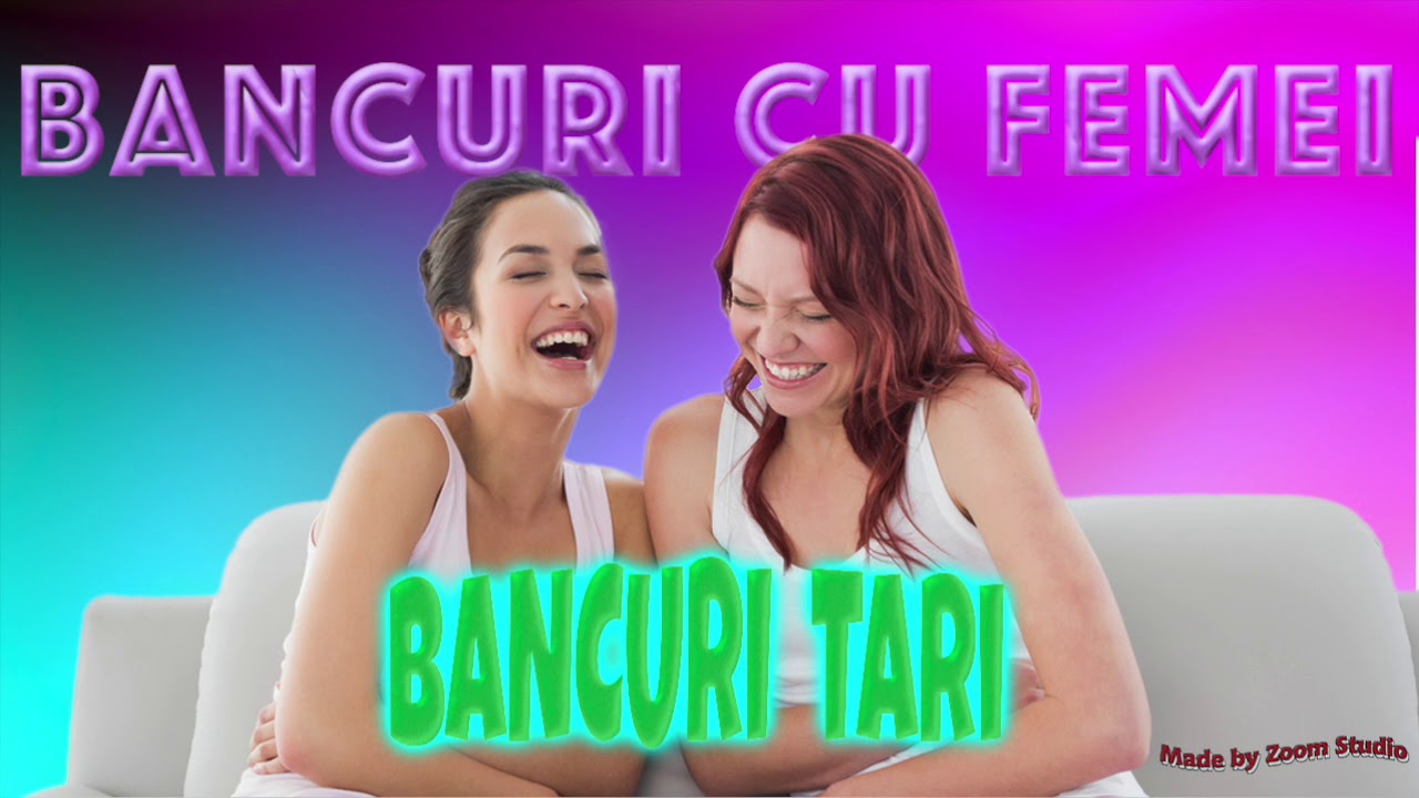 BANCURI TARI - BANCURI CU  FEMEI 2018