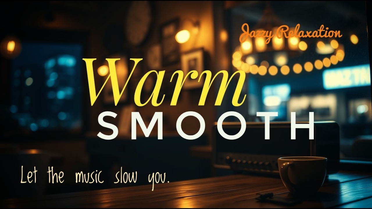 Warm Smooth Jazz Lounge 🎶 Soft Sounds for Easy Evenings