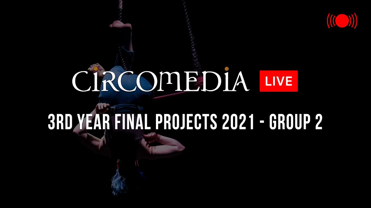 3rd Year Final Major Projects (Group 2) - Circomedia BA 2021