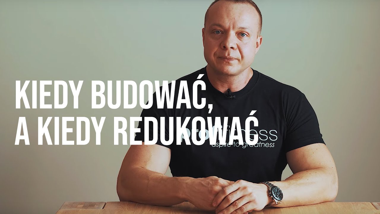 KIEDY BUDOWAĆ MASĘ, A KIEDY REDUKOWAĆ? SZYMON MOSZNY