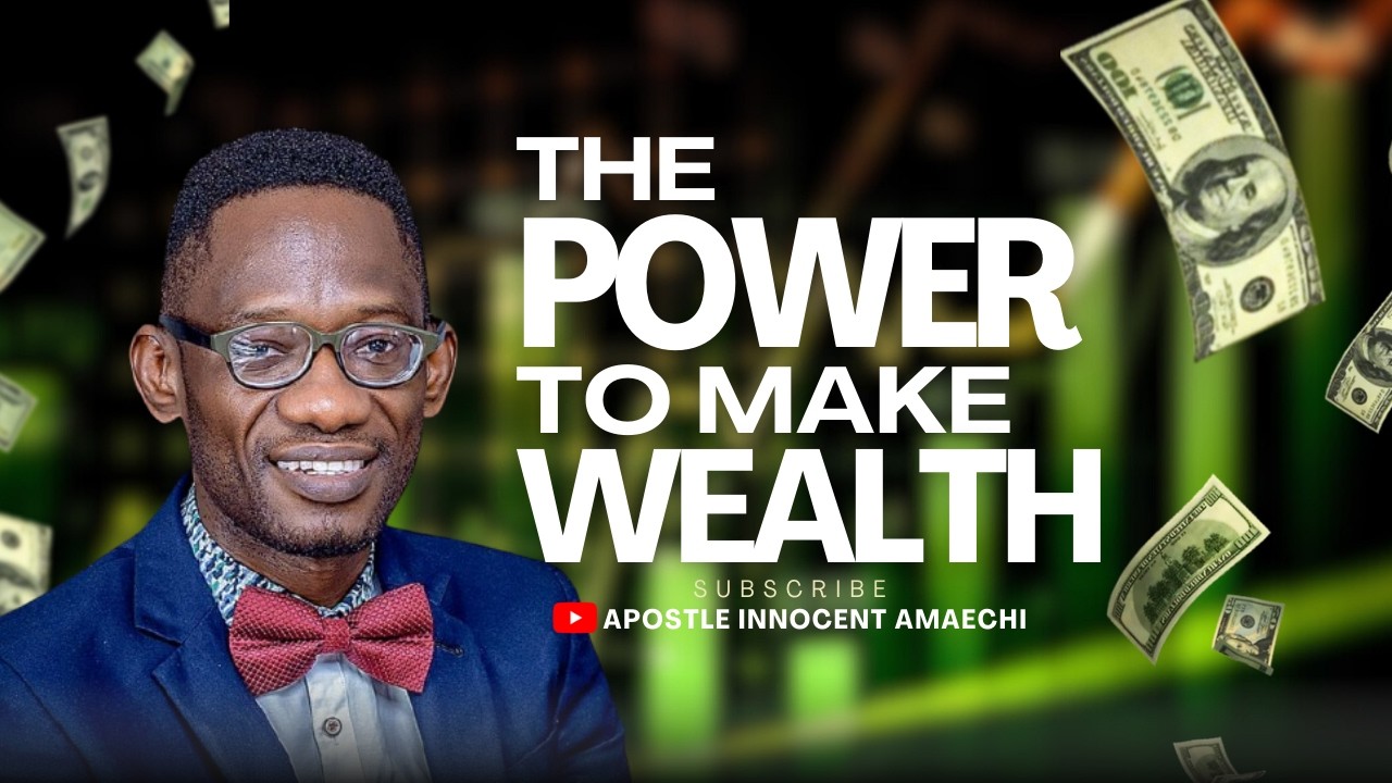 POWER TO MAKE WEALTH  || APOSTLE INNOCENT AMAECHI