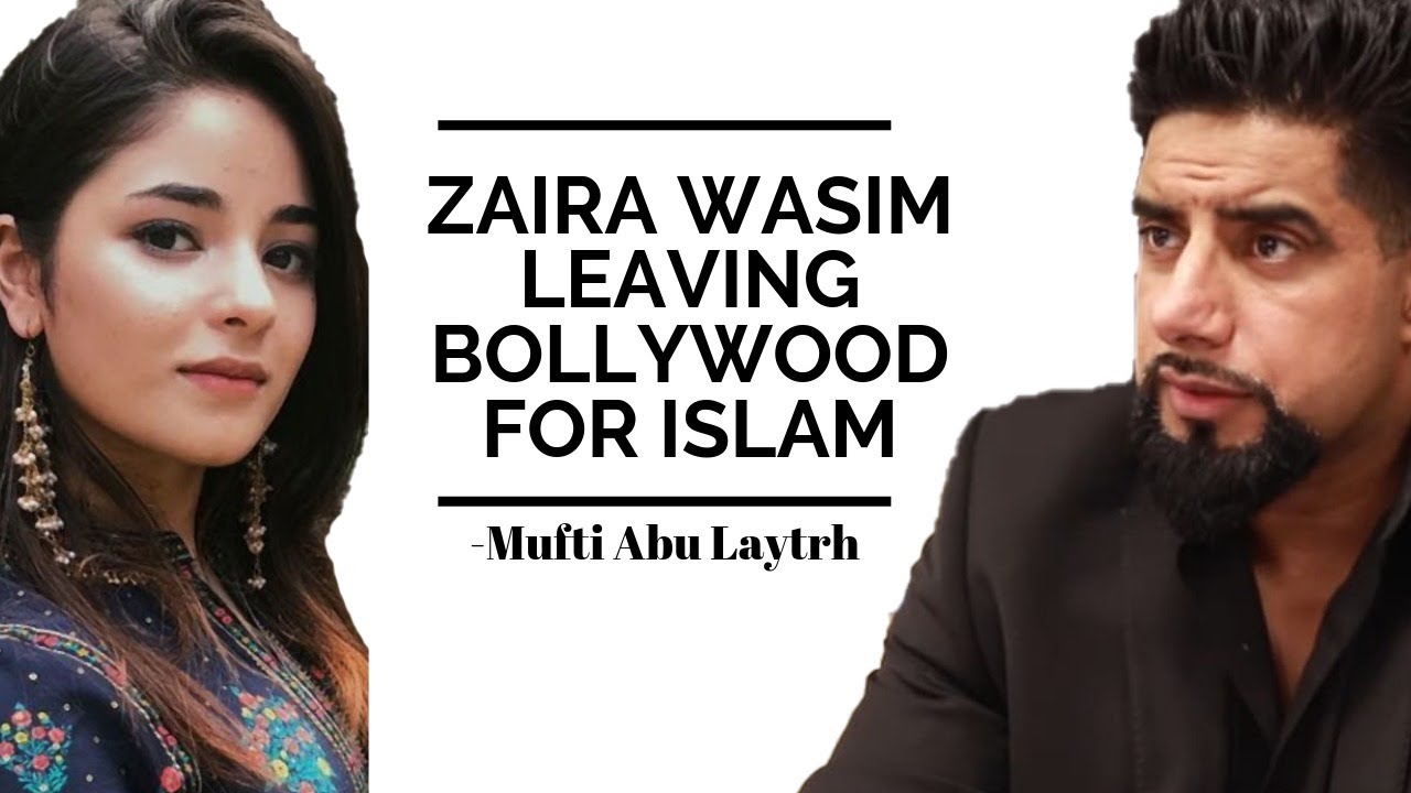 On Zaira Wasim leaving Bollywood for Islam -Mufti Abu Layth