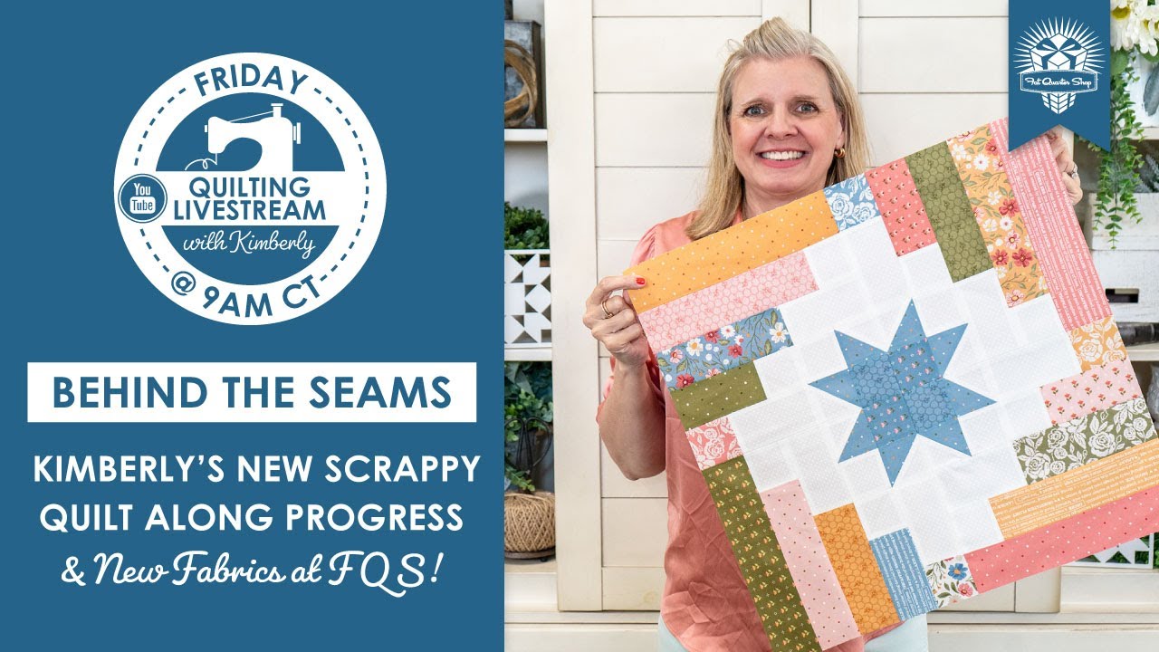 LIVE: Kimberly's June Quilt Along Progress & What's New at FQS!⁠ - Behind the Seams