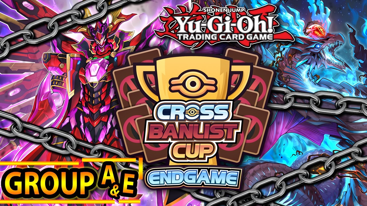 Group A & E | Cross-Banlist Cup ENDGAME