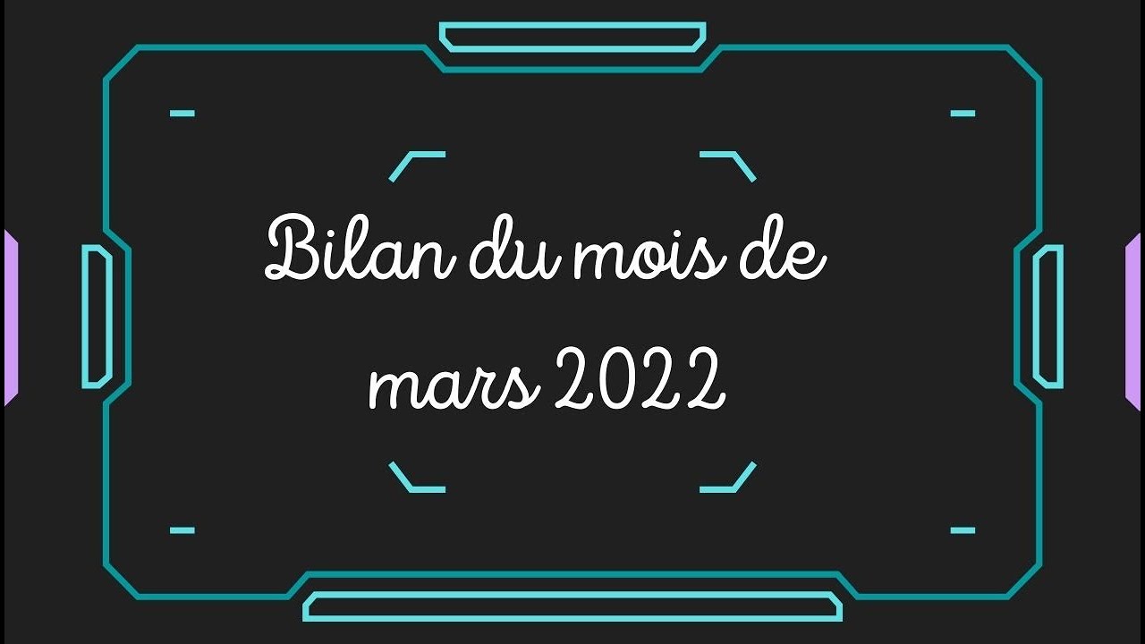 BILAN DU MOIS DE MARS 2022