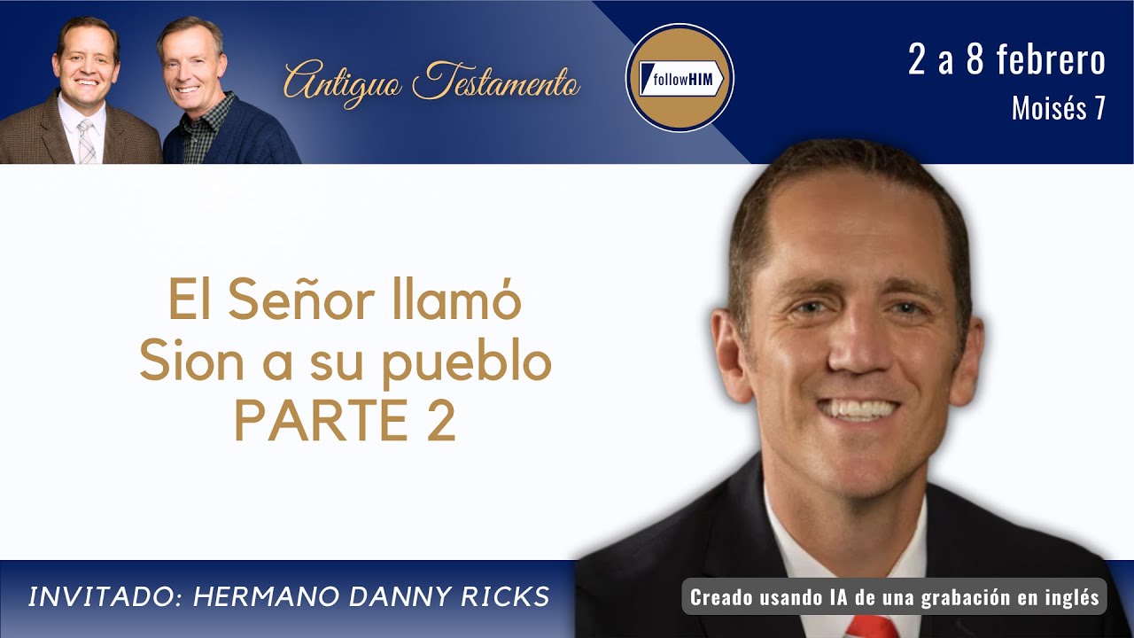 Moisés 7 Parte 2 • Hermano Danny Ricks • 22 – 8 febrero • Ven, Sígueme