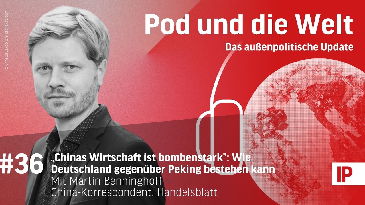 „Chinas Wirtschaft ist bombenstark”: Wie Deutschland gegenüber Peking bestehen kann (mit Martin B...
