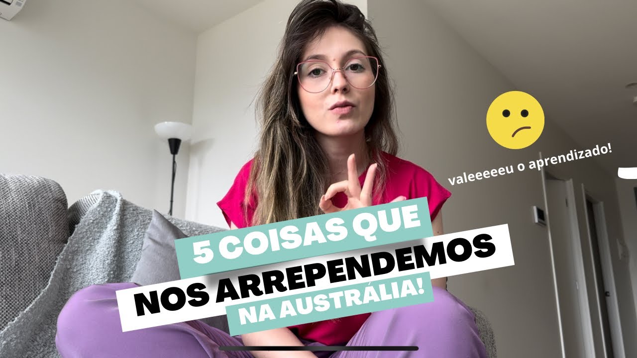5 ARREPENDIMENTOS NA AUSTRÁLIA