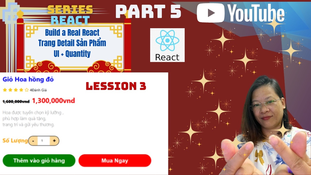 🔥Part 5 Lession 3 React Thực Chiến | Render UI & Tăng Giảm Số Lượng Trang Detail Sản Phẩm