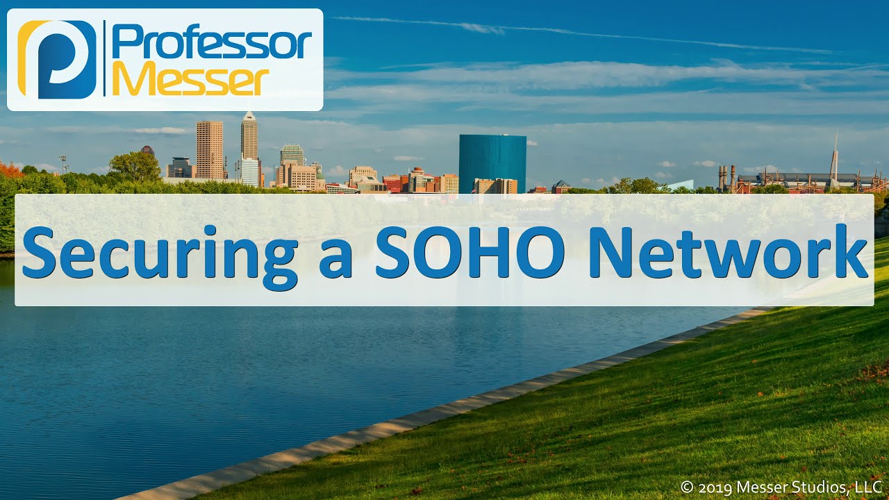 Securing a SOHO Network - CompTIA A+ 220-1002 - 2.10