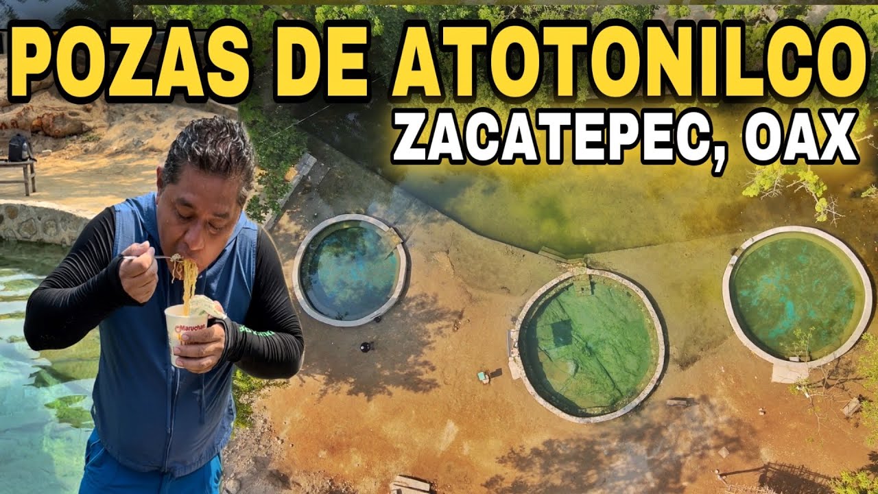 Pozas de AGUAS TERMALES en Atotonilco, Zacatepec, Oaxaca