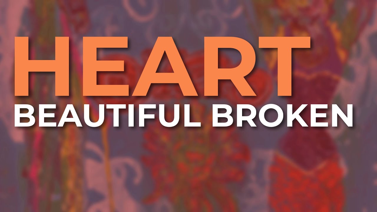 Heart - Beautiful Broken (Official Audio)