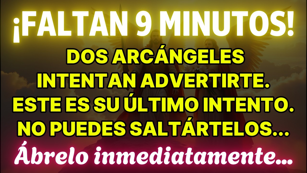 Quedan 9 Minutos, Dos Arcángeles Intentan Advertirte Y Llegar A Ti. Esto Es Urgente...