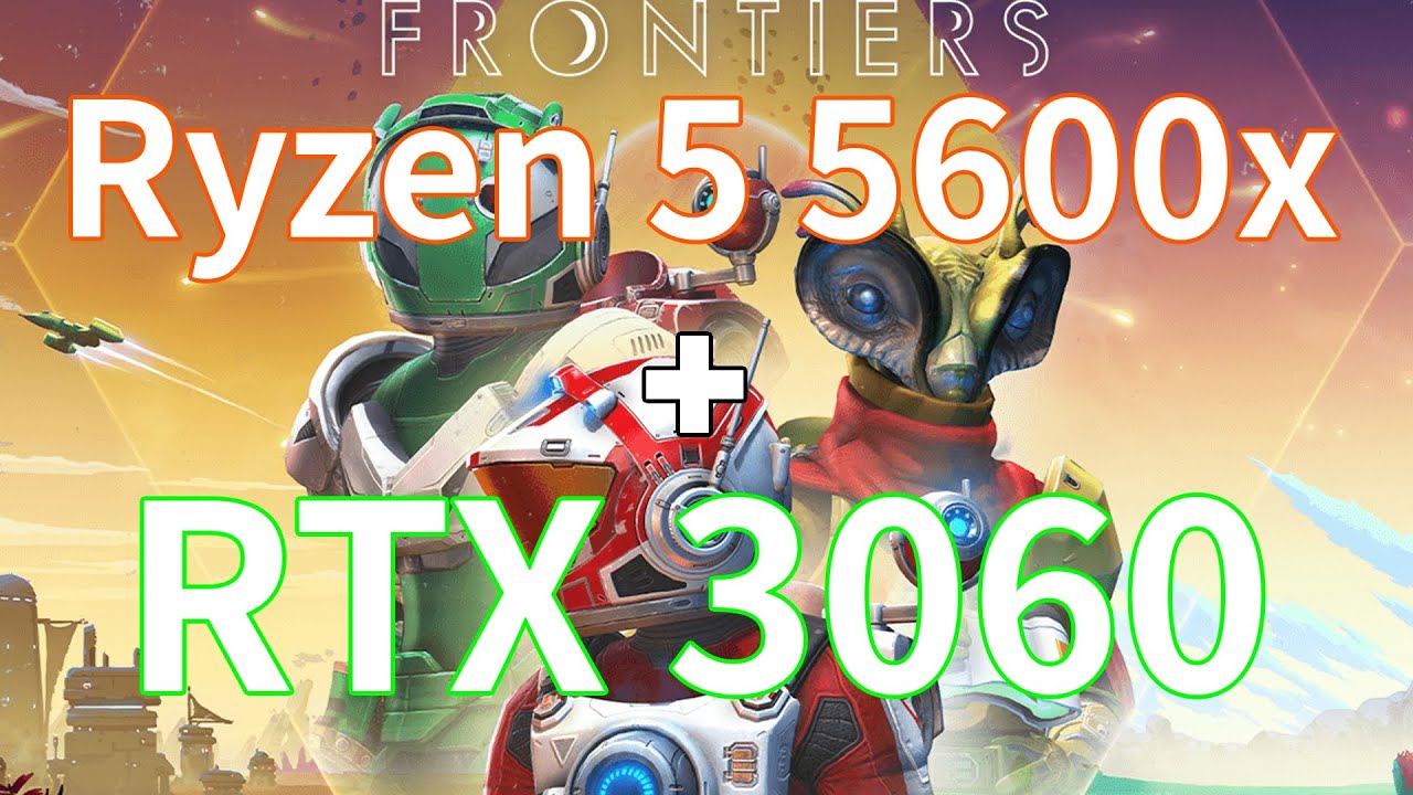 No Man's Sky Frontiers - Ryzen 5 5600X + RTX 3060 12GB