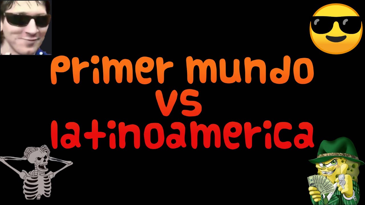 Primer mundo VS Latinoamérica