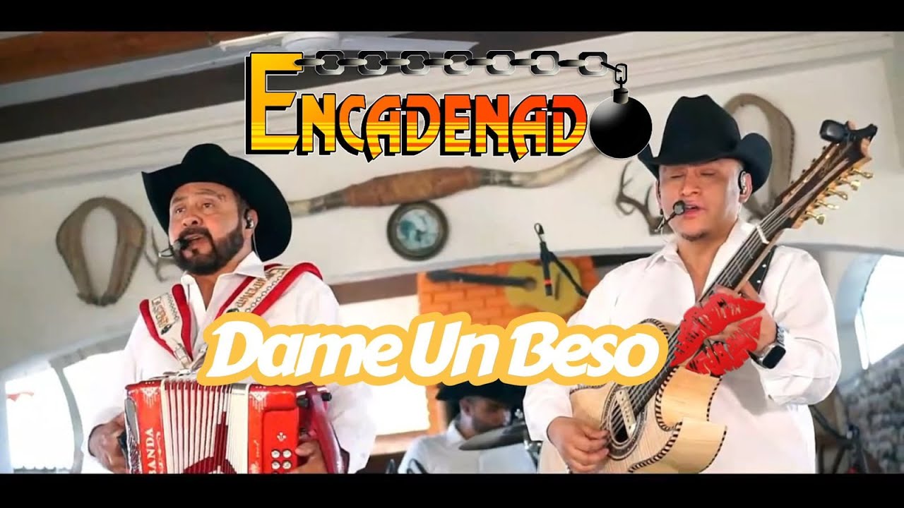 DAME UN BESO - (VIDEO OFICIAL GRUPO ENCADENADO)