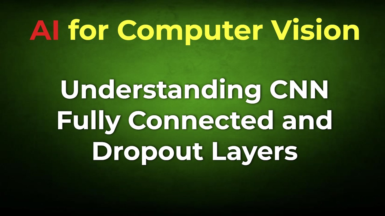Understanding CNN Fully Connected and Dropout Layers