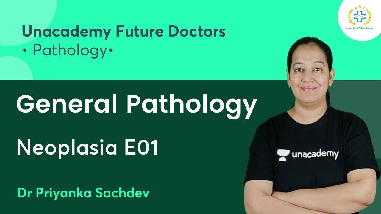 Общая патология | Неоплазия E01 | Патология | Unacademy Future Doctors | Доктор Приянка Сачдев
