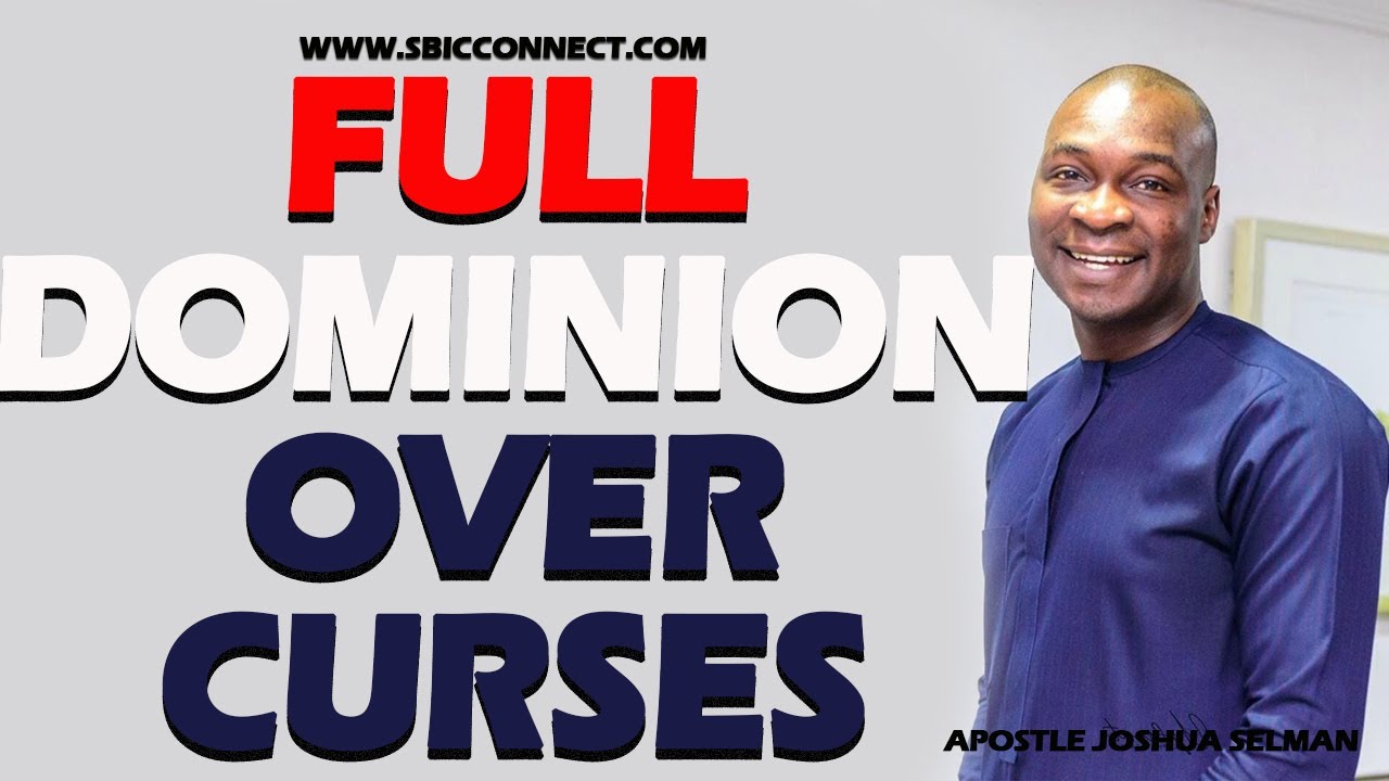 FULL DOMINION OVER CURSES-APOSTLE JOSHUA SELMAN NIMMAK
